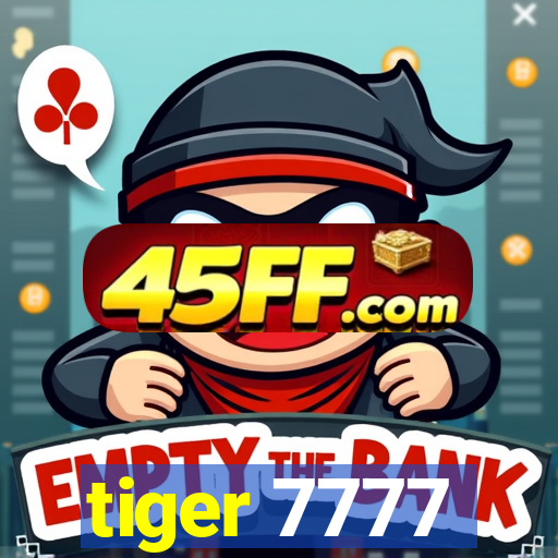 tiger 7777